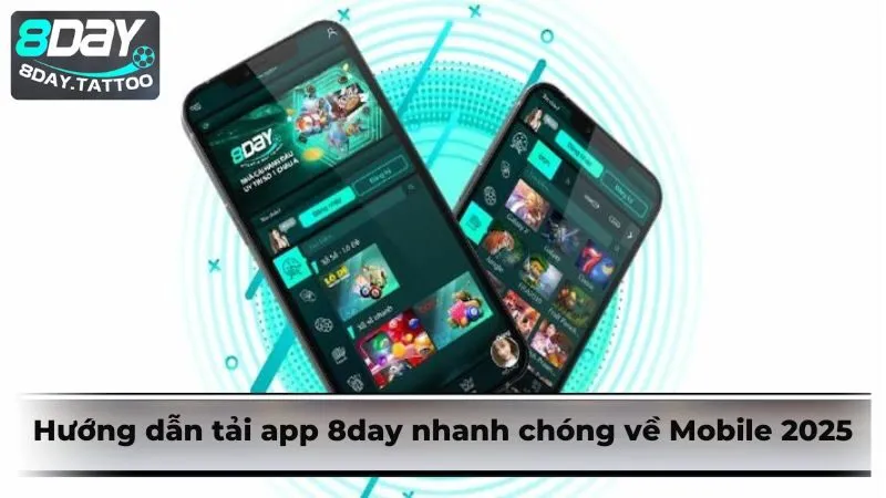 Hướng dẫn tải app 8day nhanh chóng về Mobile 2025